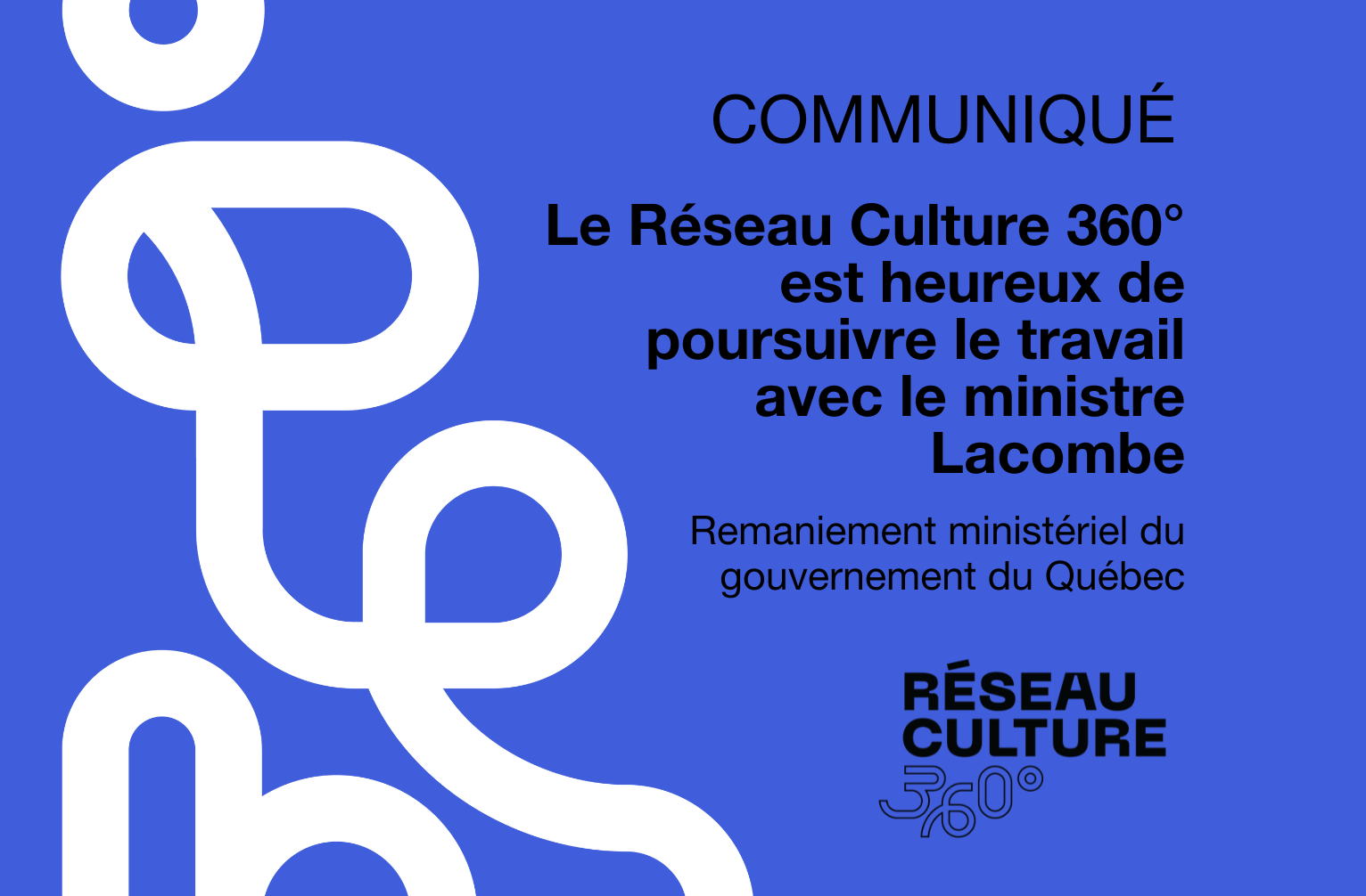 COMMUNIQUÉ / Remaniement ministériel : le Réseau Culture 360° est heureux de poursuivre le travail avec le ministre Lacombe